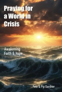 Book: Praying for a World in Crisis by Pete & Pip Gardner