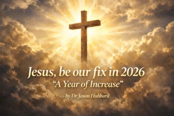 Editorial: &lsquo;Jesus be our Fix in 2026&rsquo; - Dr Jason Hubbard