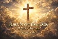 Editorial: &lsquo;Jesus be our Fix in 2026&rsquo; - Dr Jason Hubbard